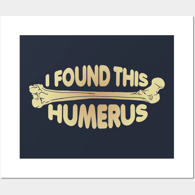 I Found This Humerus! Wall Art by Zen Cosmos Official